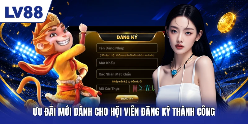 Ưu đãi mới dành cho hội viên đăng ký thành công